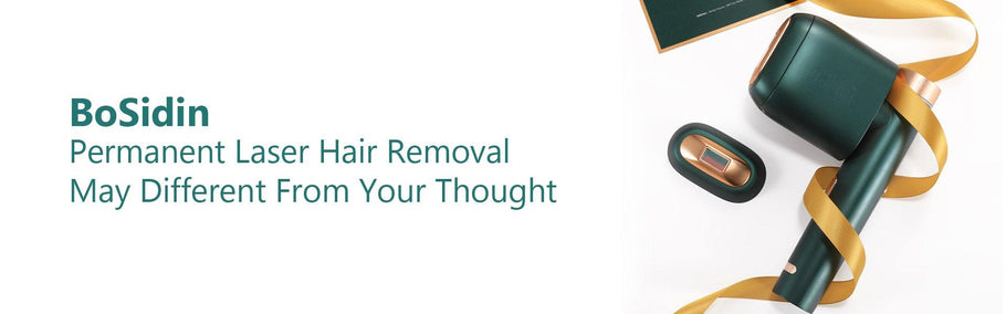 BoSidin Permanent OPT Hair Removal May Different From Your Thought.
